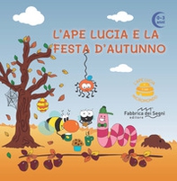L'Ape Lucia e la festa d'autunno. L'Ape Lucia e il suo micromondo - Librerie.coop