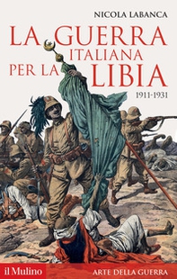 La guerra italiana per la Libia. 1911-1931 - Librerie.coop La guerra italiana per la Libia. 1911-1931 - Librerie.coop