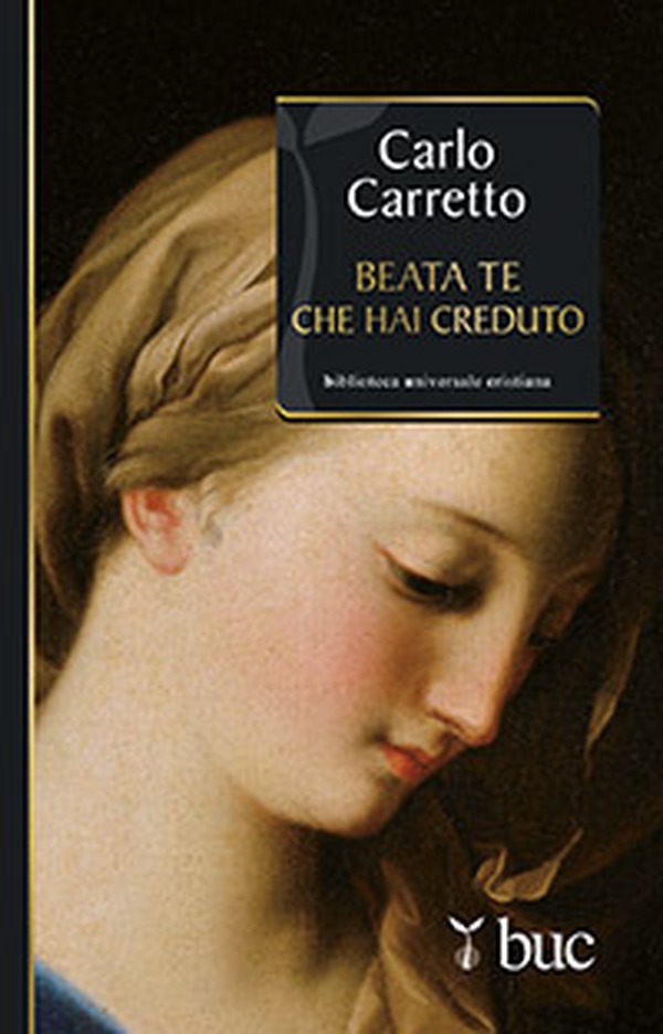 Beata Te che hai creduto - Librerie.coop Beata Te che hai creduto - Librerie.coop