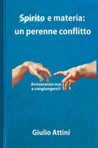 Spirito e materia: un perenne conflitto - Librerie.coop