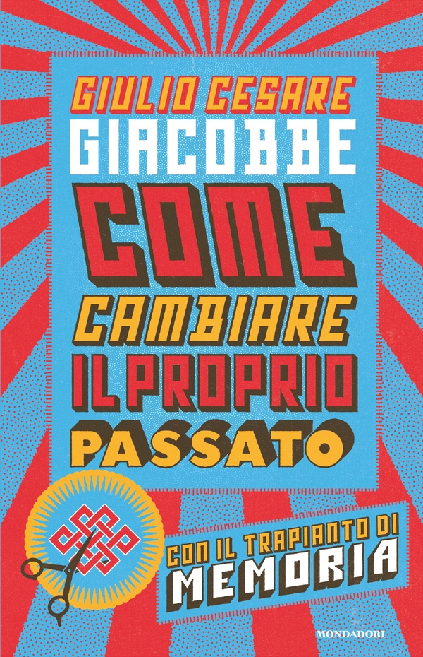 Come cambiare il proprio passato - Librerie.coop Come cambiare il proprio passato - Librerie.coop
