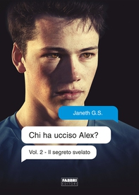 Chi ha ucciso Alex? Il segreto svelato (Life) - Librerie.coop