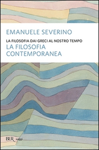 La filosofia dai Greci al nostro tempo. La filosofia contemporanea - Librerie.coop