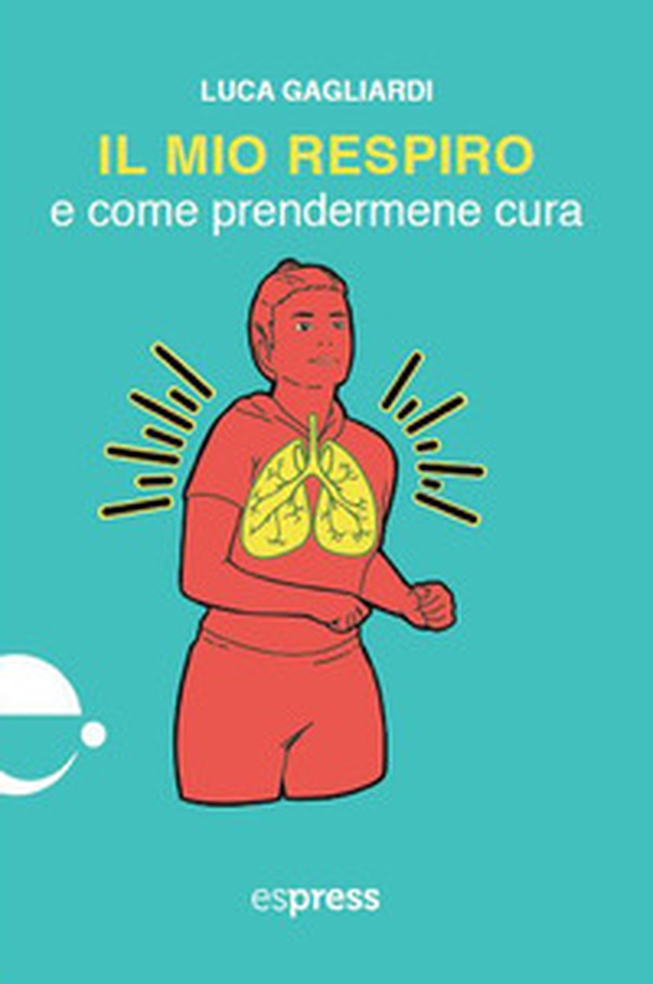 Il mio respiro e come prendermene cura - Librerie.coop Il mio respiro e come prendermene cura - Librerie.coop