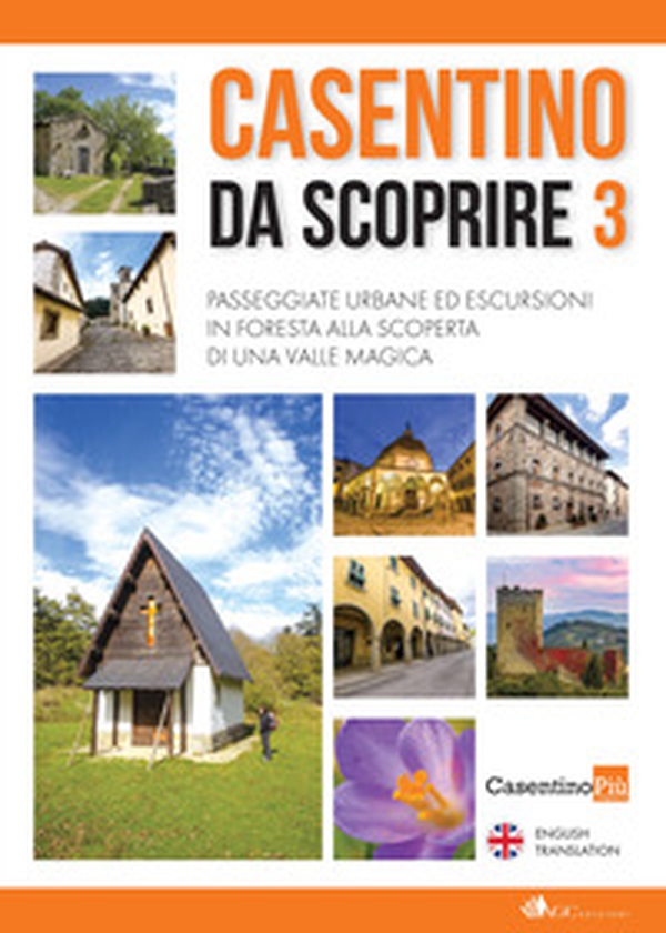 Casentino da scoprire. Angoli segreti e curiosi raccontati dai tipi di «CasentinoPiù» e fotografati da «Casentino selvaggio». Ediz. italiana e inglese - Vol. 3 - Librerie.coop Casentino da scoprire. Angoli segreti e curiosi raccontati dai tipi di «CasentinoPiù» e fotografati da «Casentino selvaggio». Ediz. italiana e inglese - Vol. 3 - Librerie.coop