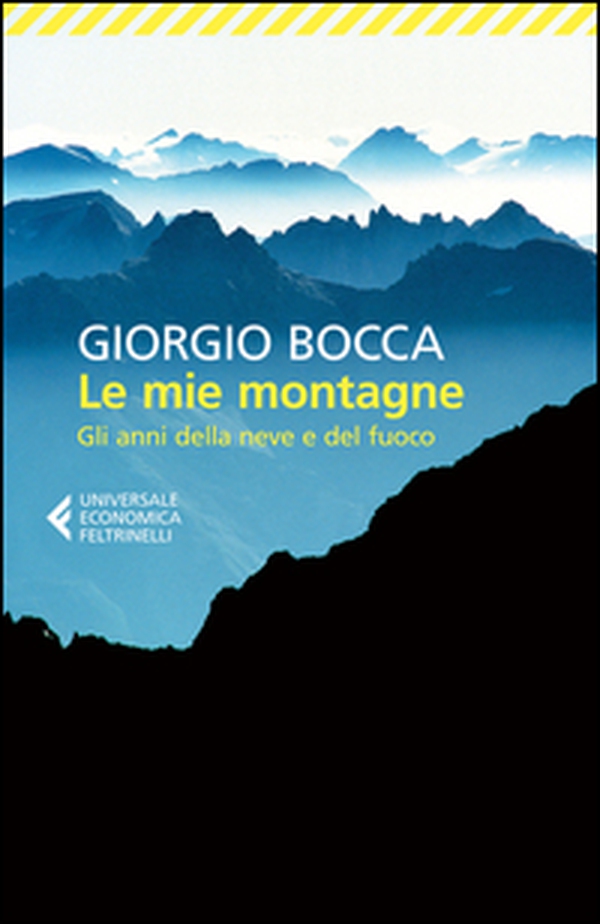 Le mie montagne. Gli anni della neve e del fuoco - Librerie.coop Le mie montagne. Gli anni della neve e del fuoco - Librerie.coop