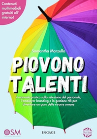 Piovono talenti. il manuale pratico sulla selezione del personale, l'employer branding e la gestione HR per diventare un guru delle risorse umane - Librerie.coop