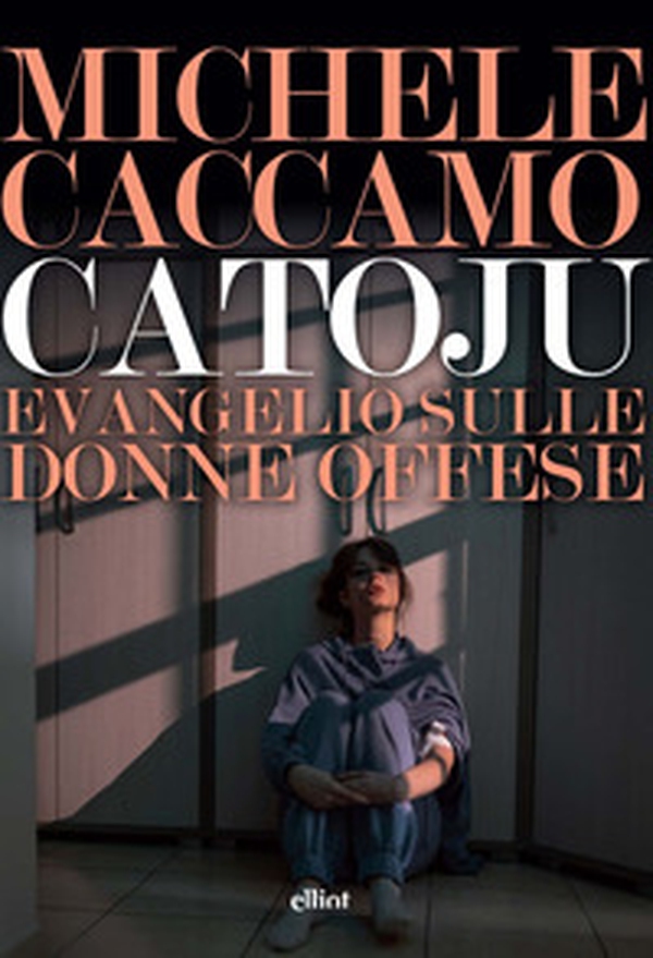 Catoju. Evangelio sulle donne offese - Librerie.coop Catoju. Evangelio sulle donne offese - Librerie.coop