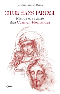 Coeur sans partage. Mission et virginité chez Carmen Hernández - Librerie.coop