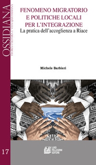 Fenomeno migratorio e politiche locali per l'integrazione. La pratica dell'accoglienza a Riace - Librerie.coop Fenomeno migratorio e politiche locali per l'integrazione. La pratica dell'accoglienza a Riace - Librerie.coop
