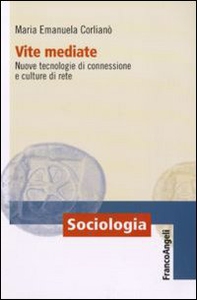 Vite mediate. Nuove tecnologie di connessione e culture di rete - Librerie.coop