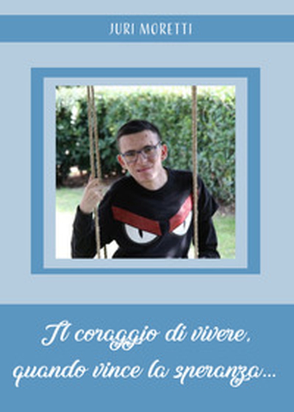 Il coraggio di vivere, quando vince la speranza... - Librerie.coop Il coraggio di vivere, quando vince la speranza... - Librerie.coop