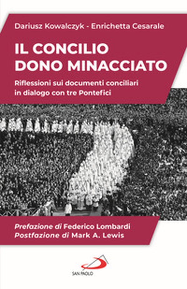 Il Concilio. Dono minacciato. Riflessioni sui documenti conciliari in dialogo con tre Pontefici - Librerie.coop Il Concilio. Dono minacciato. Riflessioni sui documenti conciliari in dialogo con tre Pontefici - Librerie.coop
