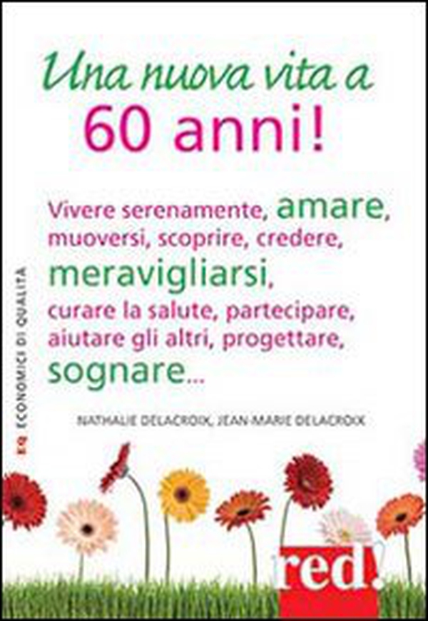 Una nuova vita a 60 anni! - Librerie.coop Una nuova vita a 60 anni! - Librerie.coop