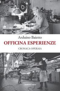 Officina esperienze. Cronaca operaia - Librerie.coop