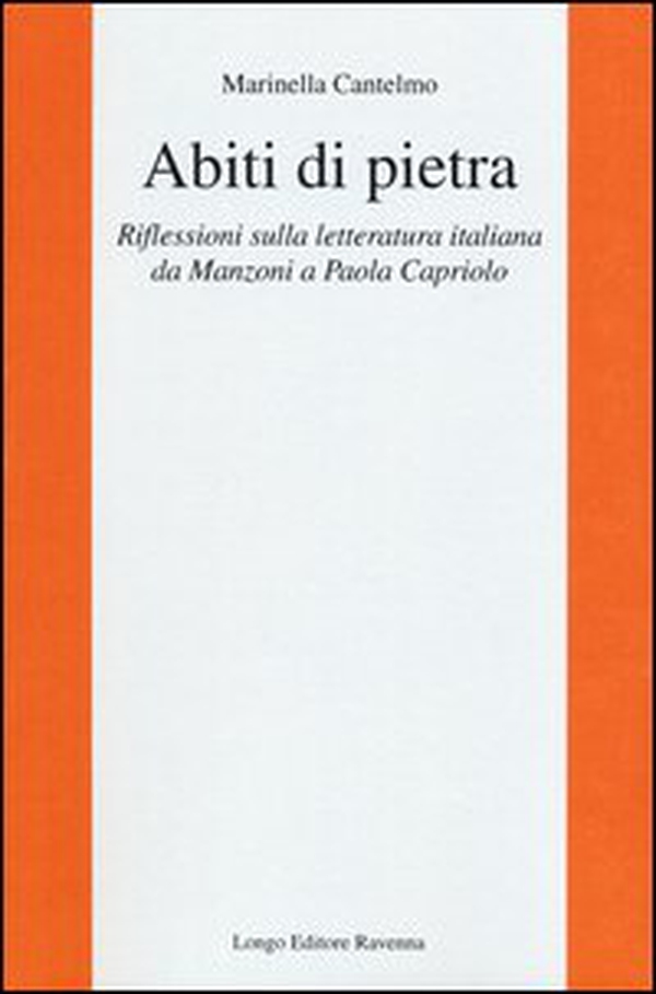 Abiti di pietra. Riflessioni sulla letteratura italiana da Manzoni a Paola Capriolo - Librerie.coop Abiti di pietra. Riflessioni sulla letteratura italiana da Manzoni a Paola Capriolo - Librerie.coop