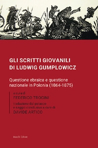 Gli scritti giovanili di Ludwig Gumplowicz. Questione ebraica e questione nazionale in Polonia (1864-1875) - Librerie.coop