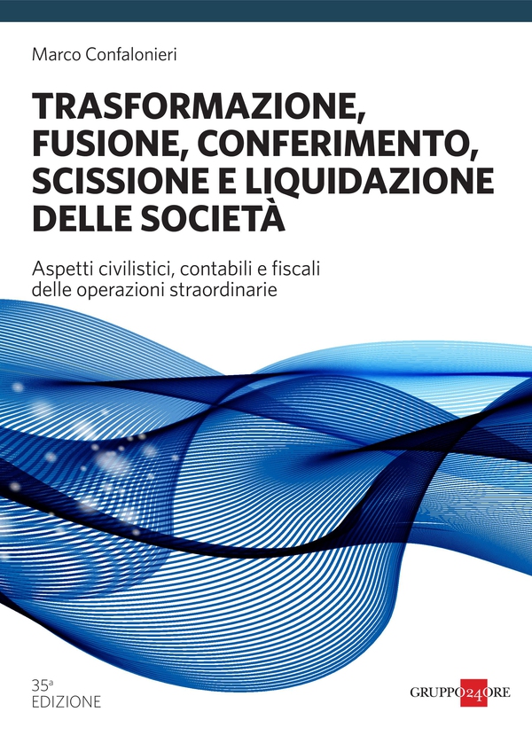 Trasformazione, fusione, conferimento, scissione e liquidazione delle società 2020 - Librerie.coop Trasformazione, fusione, conferimento, scissione e liquidazione delle società 2020 - Librerie.coop