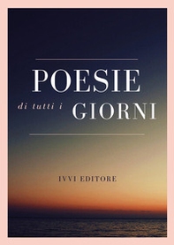 Poesie di tutti i giorni - Librerie.coop Poesie di tutti i giorni - Librerie.coop