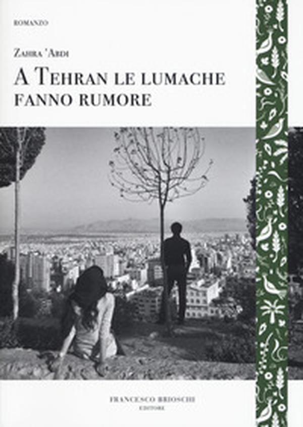 A Tehran le lumache fanno rumore - Librerie.coop A Tehran le lumache fanno rumore - Librerie.coop