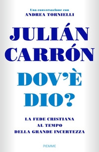 Dov'è Dio? La fede cristiana al tempo della grande incertezza - Librerie.coop