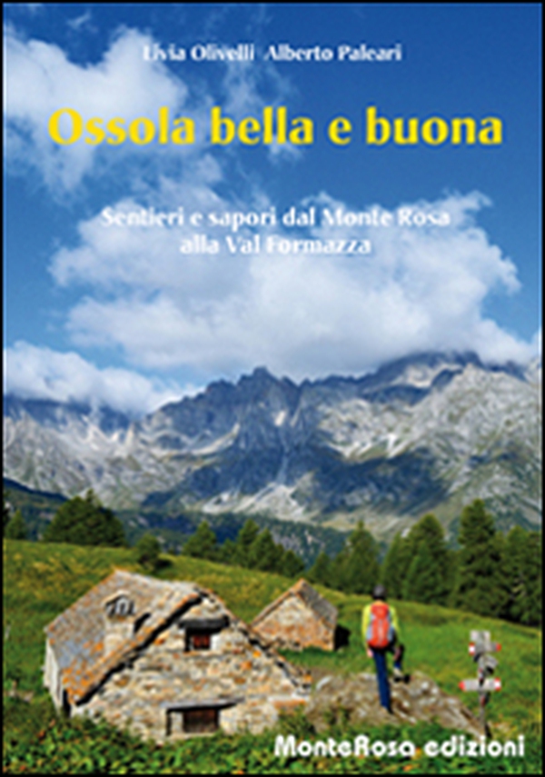 Ossola bella e buona. Sentieri e sapori dal Monte Rosa alla Val Formazza - Librerie.coop Ossola bella e buona. Sentieri e sapori dal Monte Rosa alla Val Formazza - Librerie.coop