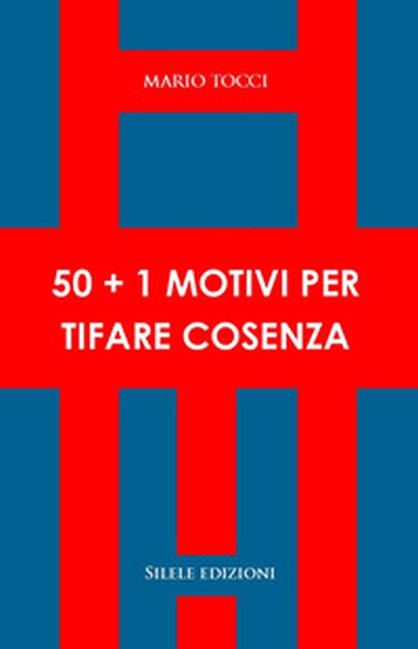 50+1 motivi per tifare Cosenza - Librerie.coop 50+1 motivi per tifare Cosenza - Librerie.coop