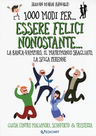1000 modi per... essere felici nonostante... la banca-vampiro, il matrimonio sbagliato, la sfiga perenne - Librerie.coop 1000 modi per... essere felici nonostante... la banca-vampiro, il matrimonio sbagliato, la sfiga perenne - Librerie.coop