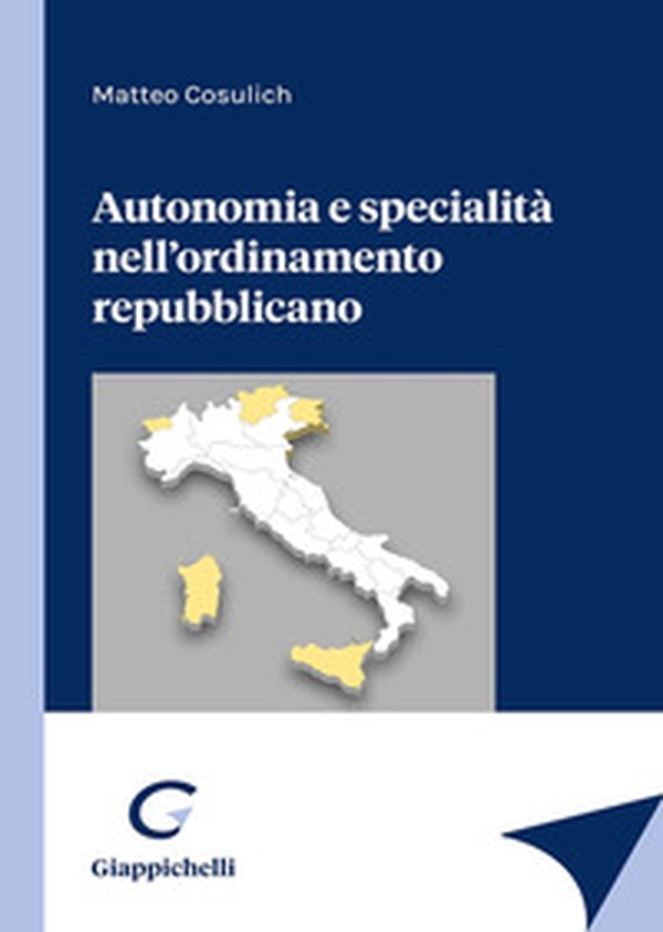 Autonomia e specialità nell'ordinamento repubblicano - Librerie.coop Autonomia e specialità nell'ordinamento repubblicano - Librerie.coop