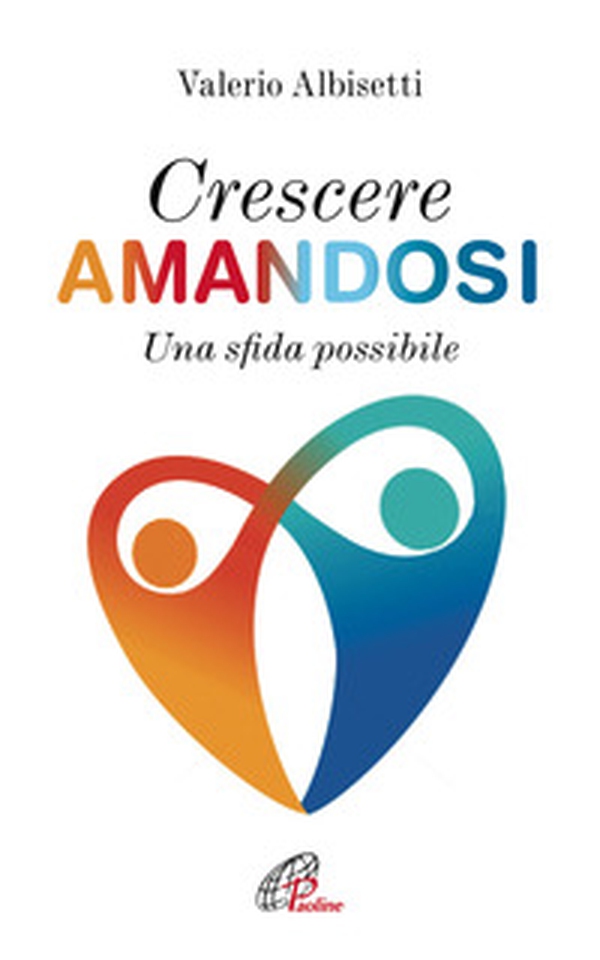 Crescere amandosi. Una sfida possibile - Librerie.coop Crescere amandosi. Una sfida possibile - Librerie.coop