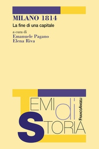 Milano 1814. La fine di una capitale - Librerie.coop