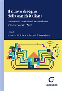 Il nuovo disegno della sanità italiana. Territorialità, domiciliarità e telemedicina nell'attuazione del PNRR - Librerie.coop
