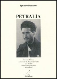 Petralìa : Vincenzo Modica il picciotto di Mazara del Vallo che diventò comandante partigiano in Piemonte - Librerie.coop
