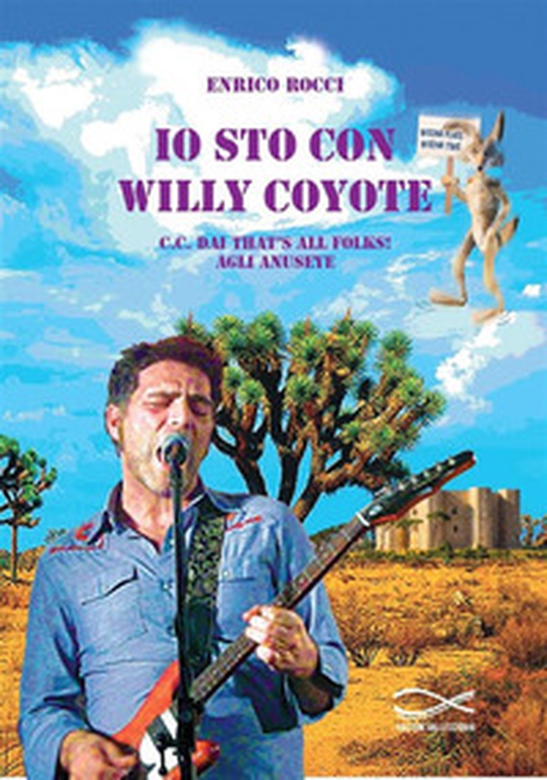 Io sto con Willy Coyote. C.C. dai That's All Folk! agli Anuseye - Librerie.coop Io sto con Willy Coyote. C.C. dai That's All Folk! agli Anuseye - Librerie.coop