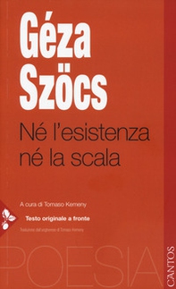 Né l'esistenza né la scala. Testo ungherese a fronte - Librerie.coop