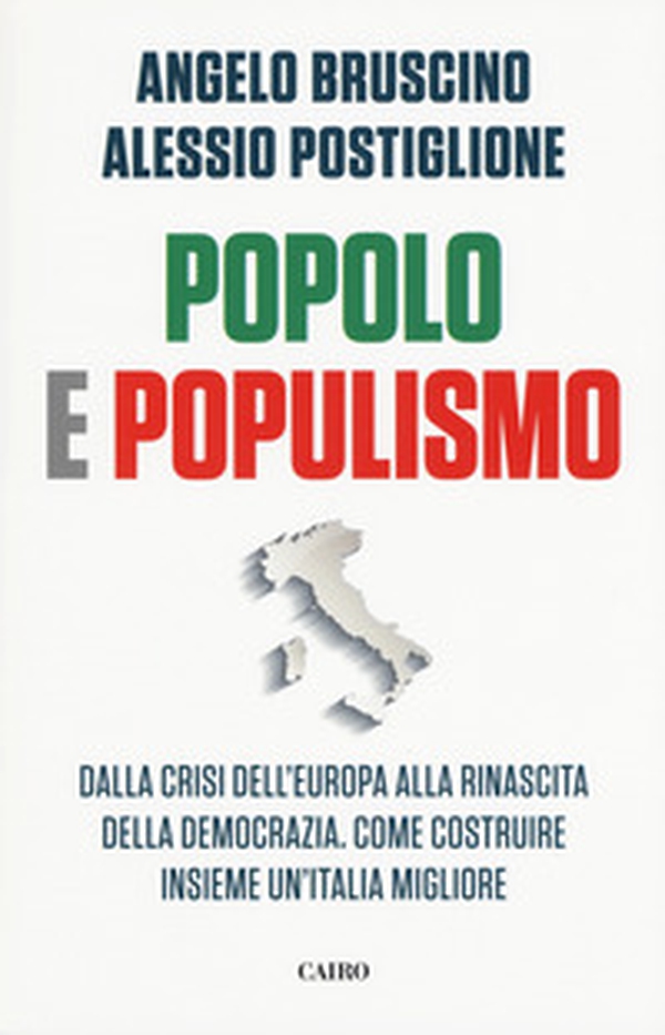 Popolo e populismo. Dalla crisi dell'Europa alla rinascita della democrazia. Come ricostruire insieme un'Italia migliore - Librerie.coop Popolo e populismo. Dalla crisi dell'Europa alla rinascita della democrazia. Come ricostruire insieme un'Italia migliore - Librerie.coop