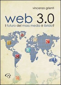 Web 3.0. Il futuro dei mass media è ibrido - Librerie.coop