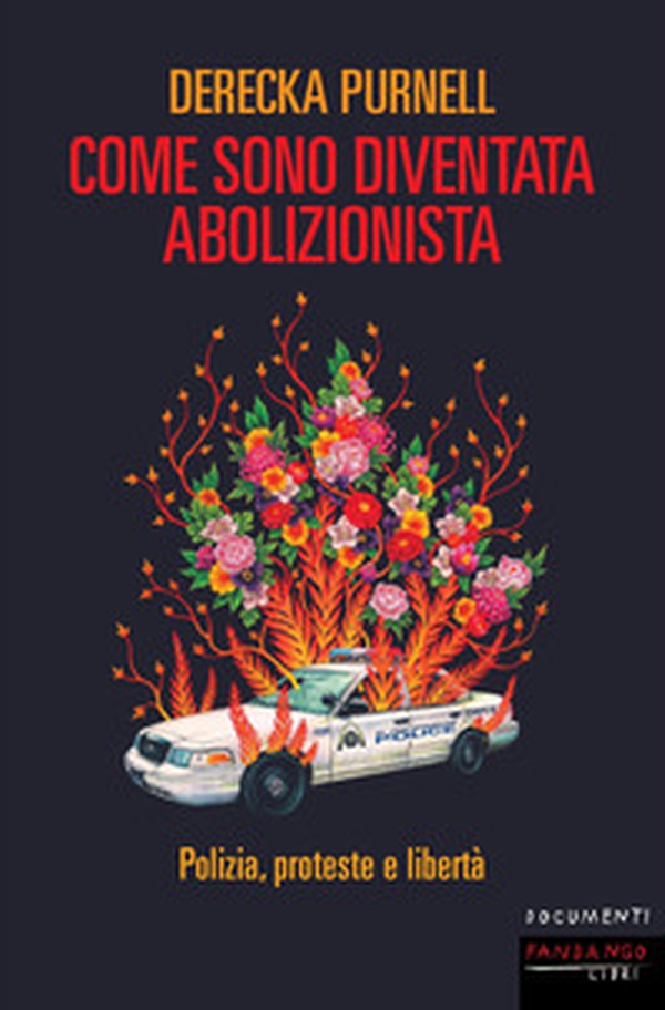 Come sono diventata abolizionista. Polizia, proteste e libertà - Librerie.coop Come sono diventata abolizionista. Polizia, proteste e libertà - Librerie.coop