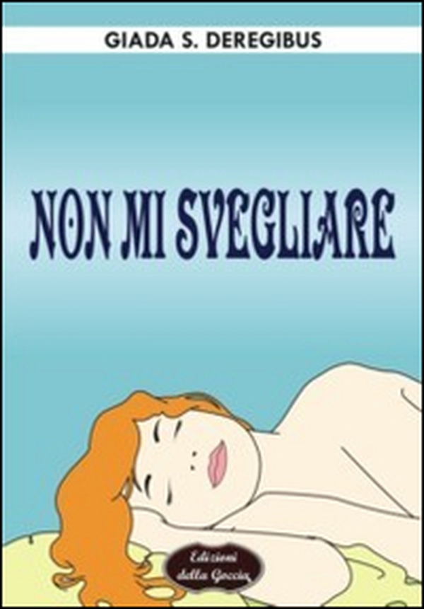 Non mi svegliare - Librerie.coop Non mi svegliare - Librerie.coop