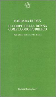 Il corpo della donna come luogo pubblico. Sull'abuso del concetto di vita - Librerie.coop Il corpo della donna come luogo pubblico. Sull'abuso del concetto di vita - Librerie.coop