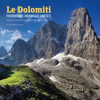 Le Dolomiti. Patrimonio mondiale UNESCO. Fenomeni geologici e paesaggi umani - Librerie.coop