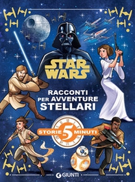 Racconti per avventure stellari. Star Wars - Librerie.coop