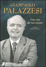 Giampaolo Palazzesi. Una vita da raccontare - Librerie.coop