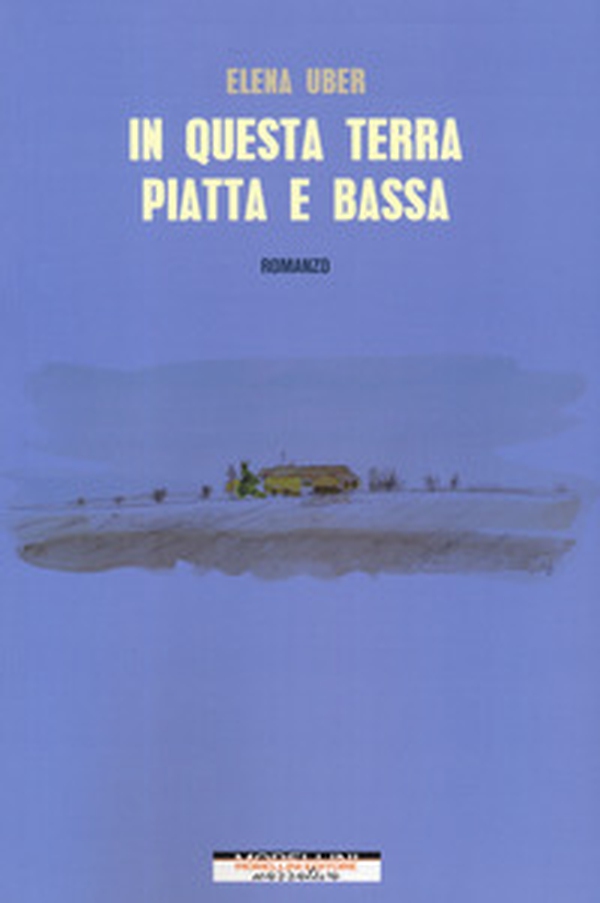 In questa terra piatta e bassa - Librerie.coop In questa terra piatta e bassa - Librerie.coop