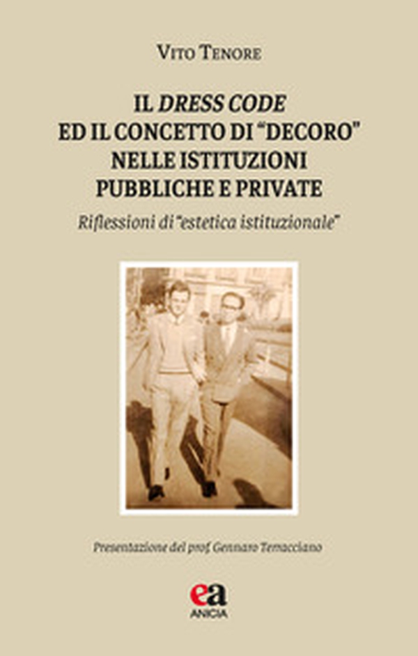 Il dress code e il concetto di «decoro» nelle istituzioni pubbliche e private. Riflessioni di «estetica istituzionale» - Librerie.coop