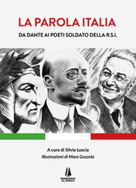 La parola Italia. Da Dante ai poeti soldato della R.S.I. - Librerie.coop