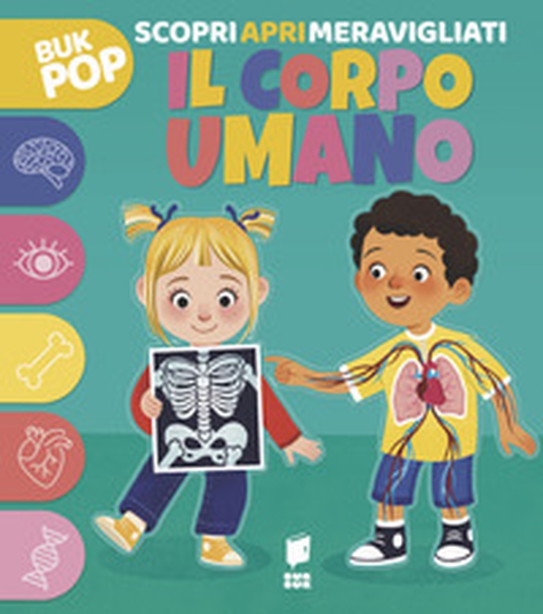 Il corpo umano. Scopri apri meravigliati - Librerie.coop