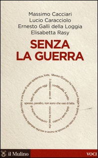 Senza la guerra. Moriremo pacifisti? - Librerie.coop