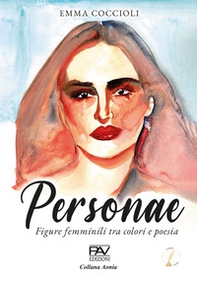 Personae. Figure femminili tra colori e poesia - Librerie.coop