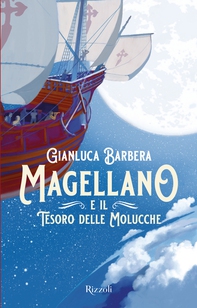 Magellano e il tesoro delle Molucche - Librerie.coop